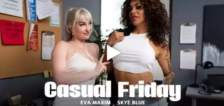 Casual Friday Skye Blue & Eva Maxim Transfixed is the latest scene at TransFixed