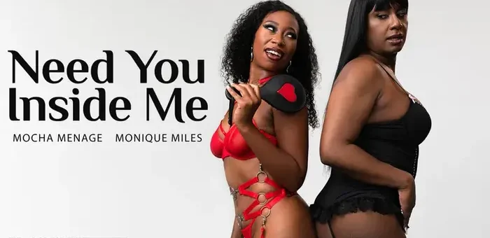 Transfixed Mocha Menage and Monique Miles in Need You Inside Me is the poster image for the latest video with porn stars Mocha Menage & Monique Miles in new scene by Transfixed.
